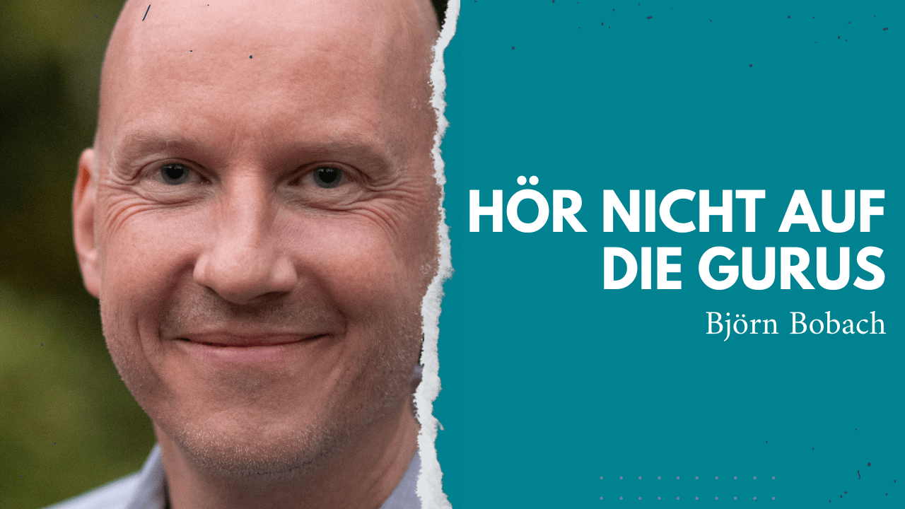 Björn Bobach - Hör nicht auf die Gurus!