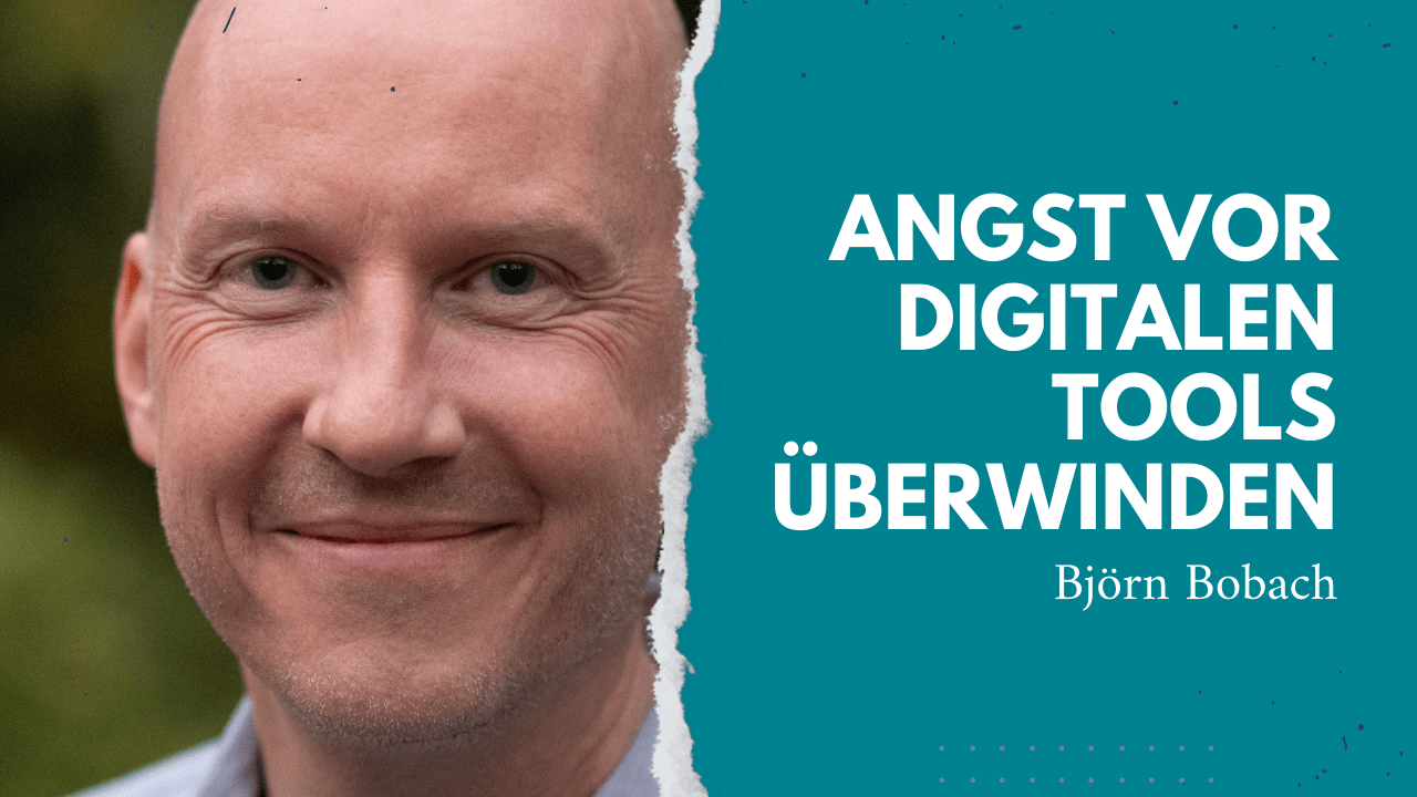 Björn Bobach Angst vor digitalen Tools überwinden