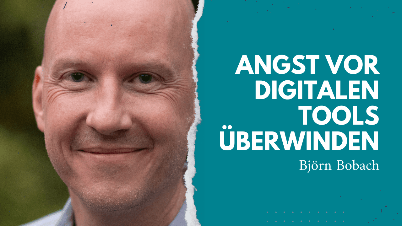 Björn Bobach Angst vor digitalen Tools überwinden